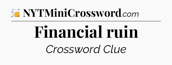 Financial ruin - 7 Little Words