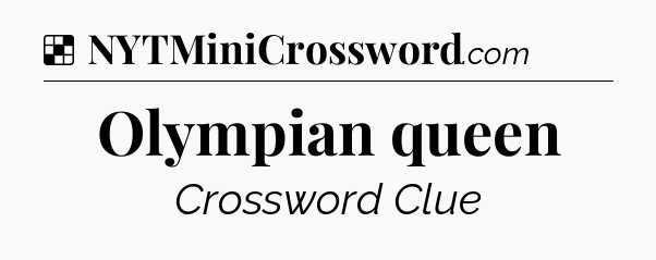Solution: Olympian queen - NYT Crossword