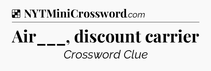 Solution: Air___, discount carrier - NYT Crossword