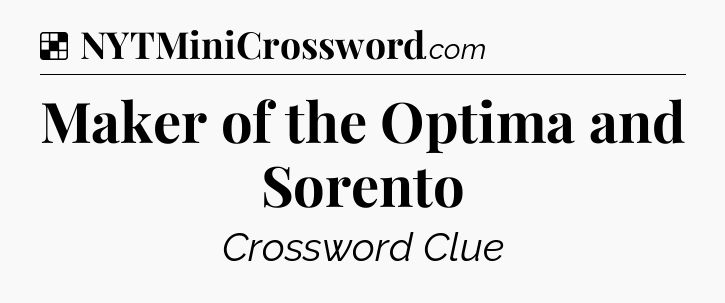 Solution: Maker of the Optima and Sorento - NYT Crossword