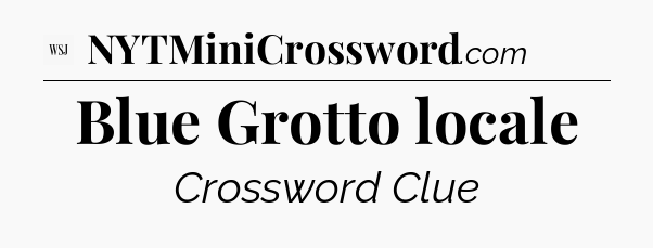 Blue Grotto locale - WSJ Crossword