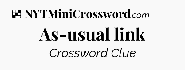 Solution: As-usual link - NYT Crossword