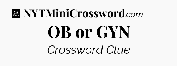 OB or GYN - LA Times Crossword