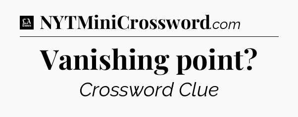 Vanishing point - LA Times Crossword