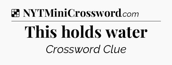 Solution: This holds water - NYT Crossword