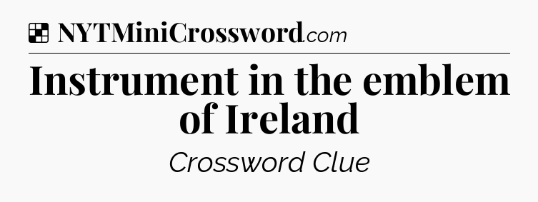 Instrument in the emblem of Ireland NYT Crossword