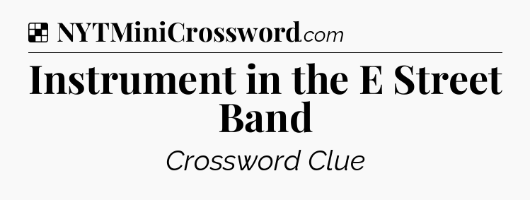 Solution: Instrument in the E Street Band - NYT Crossword
