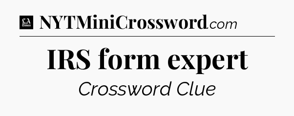 IRS form expert - LA Times Crossword