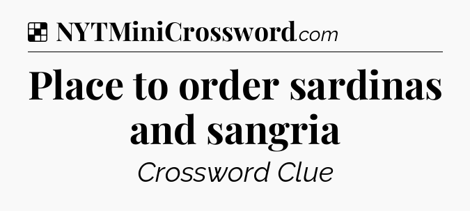 Solution: Place to order sardinas and sangria - NYT Crossword