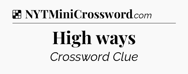 Solution: High ways - NYT Crossword