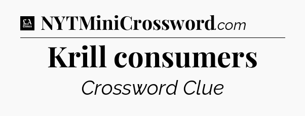 Krill consumers - LA Times Crossword