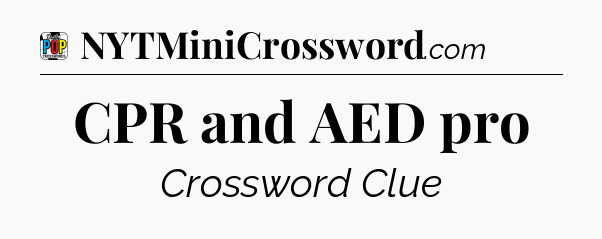 CPR and AED pro Crossword Clue