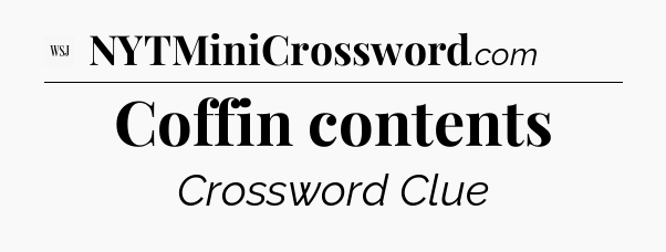 Coffin contents - WSJ Crossword
