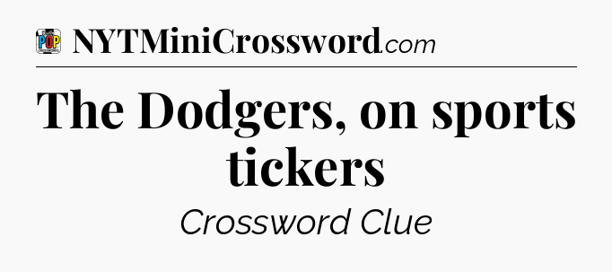 The Dodgers, on sports tickers Crossword Clue