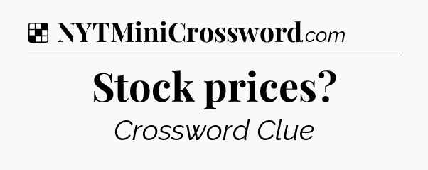 Solution: Stock prices - NYT Crossword