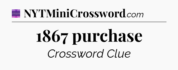 1867 purchase - Thomas Joseph Crossword