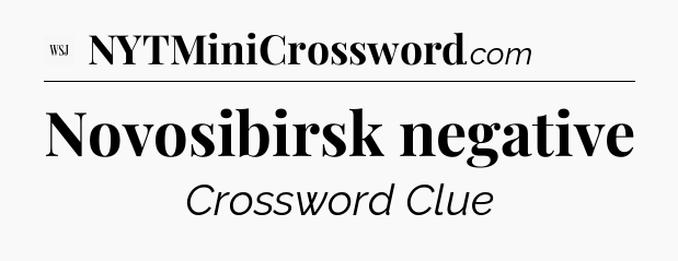 Novosibirsk negative - WSJ Crossword