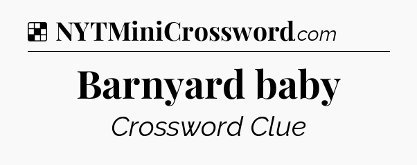 Solution: Barnyard baby - NYT Crossword