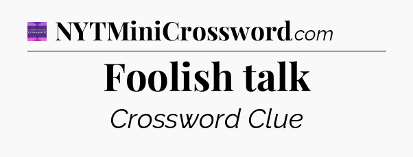 Foolish talk - Thomas Joseph Crossword