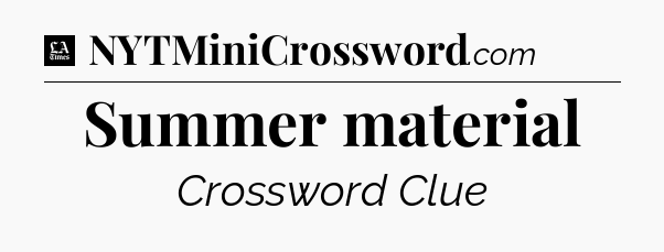 Summer material - LA Times Crossword