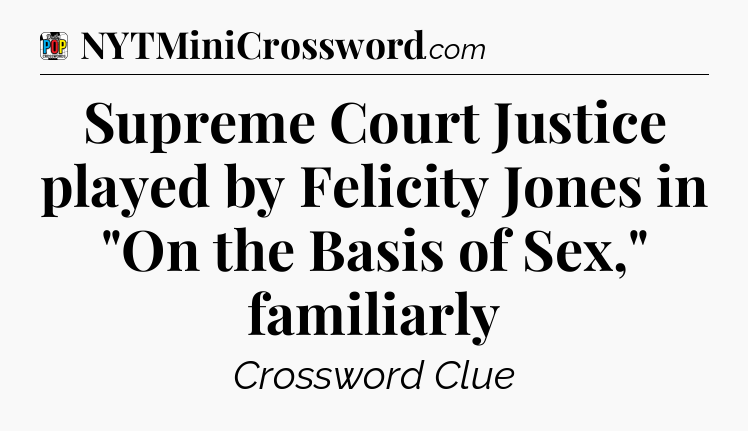 Supreme Court Justice played by Felicity Jones in 