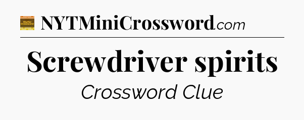 Screwdriver spirits - Eugene Sheffer Crossword
