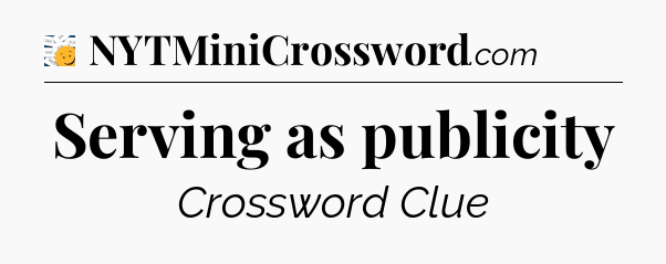 Serving as publicity - 7 Little Words