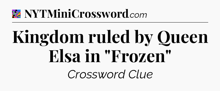 Kingdom ruled by Queen Elsa in 