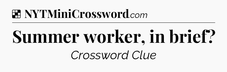 Solution: Summer worker, in brief - NYT Crossword