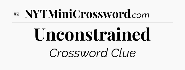 Unconstrained - WSJ Crossword