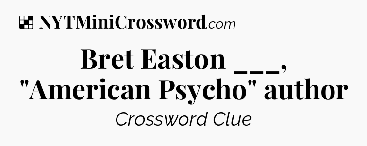 Solution: Bret Easton ___, 