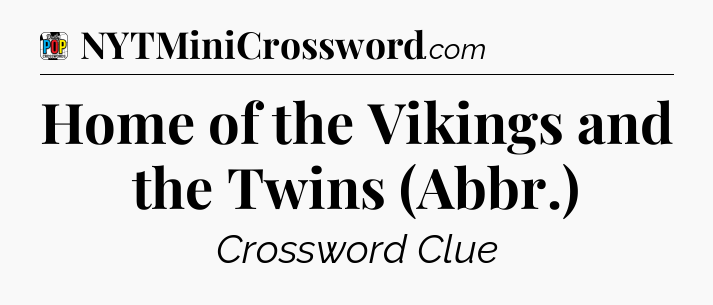 Home of the Vikings and the Twins (Abbr.) Crossword Clue