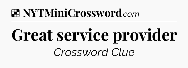 Solution: Great service provider - NYT Crossword