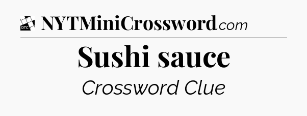 Sushi sauce - Daily Themed Classic Crossword