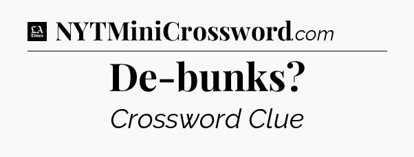 De-bunks - LA Times Crossword