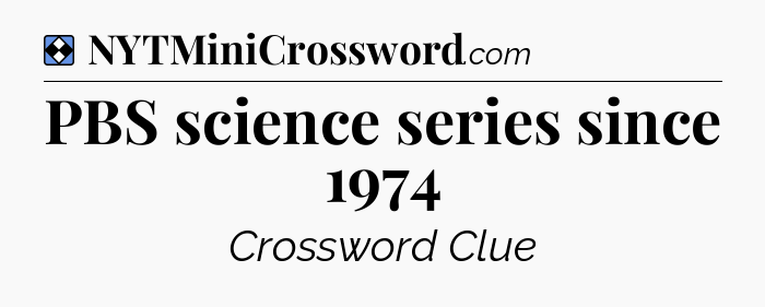 Solution: PBS science series since 1974 - NYT Mini Crossword