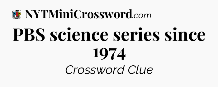 PBS science series since 1974 Crossword Clue