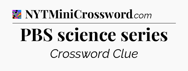 PBS science series Crossword Clue