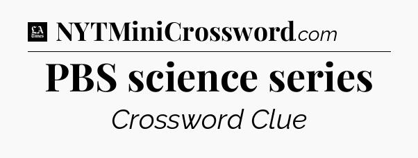 PBS science series - LA Times Crossword