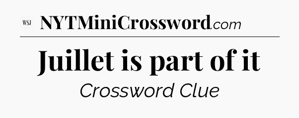 Juillet is part of it - WSJ Crossword