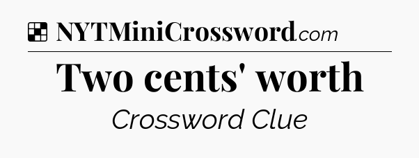 Solution: Two cents' worth - NYT Crossword