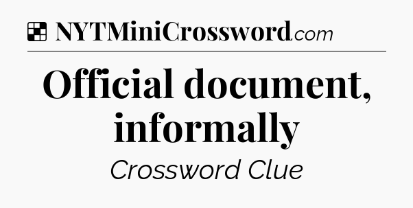 Solution: Official document, informally - NYT Crossword