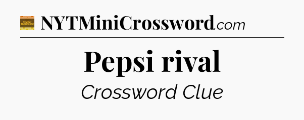Pepsi rival - Eugene Sheffer Crossword