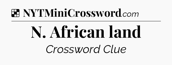 Solution: N. African land - NYT Crossword
