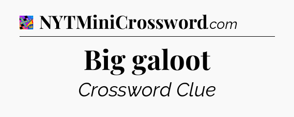 Big galoot Crossword Clue