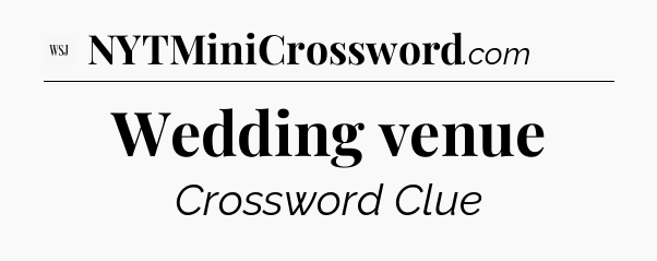 Wedding venue - WSJ Crossword