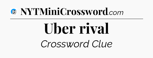 Uber rival Crossword Clue