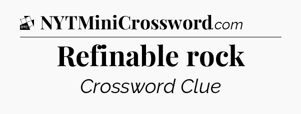Refinable rock - Daily Themed Classic Crossword