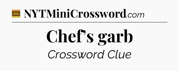 Chef’s garb - Eugene Sheffer Crossword