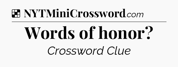 Solution: Words of honor - NYT Crossword